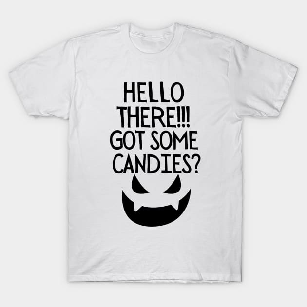 Hello there! Got some candies? T-Shirt by mksjr